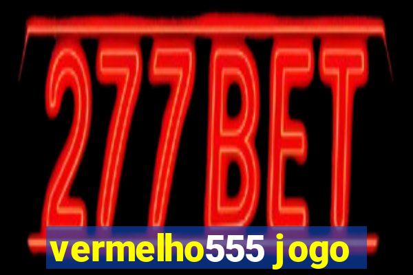 vermelho555 jogo
